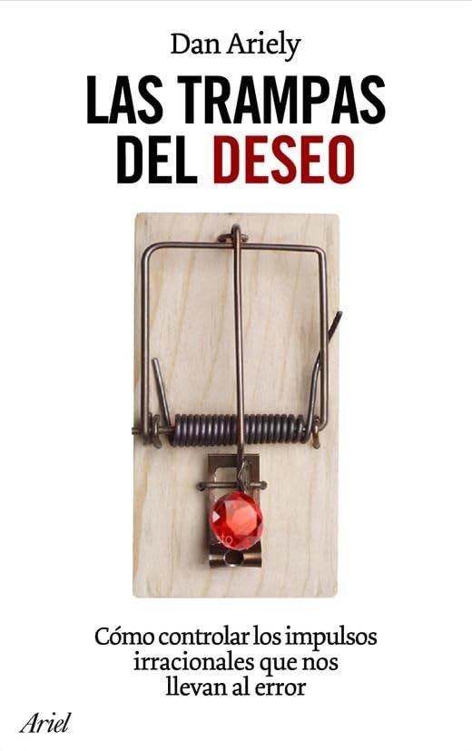 Las trampas del deseo - Dan Ariely
